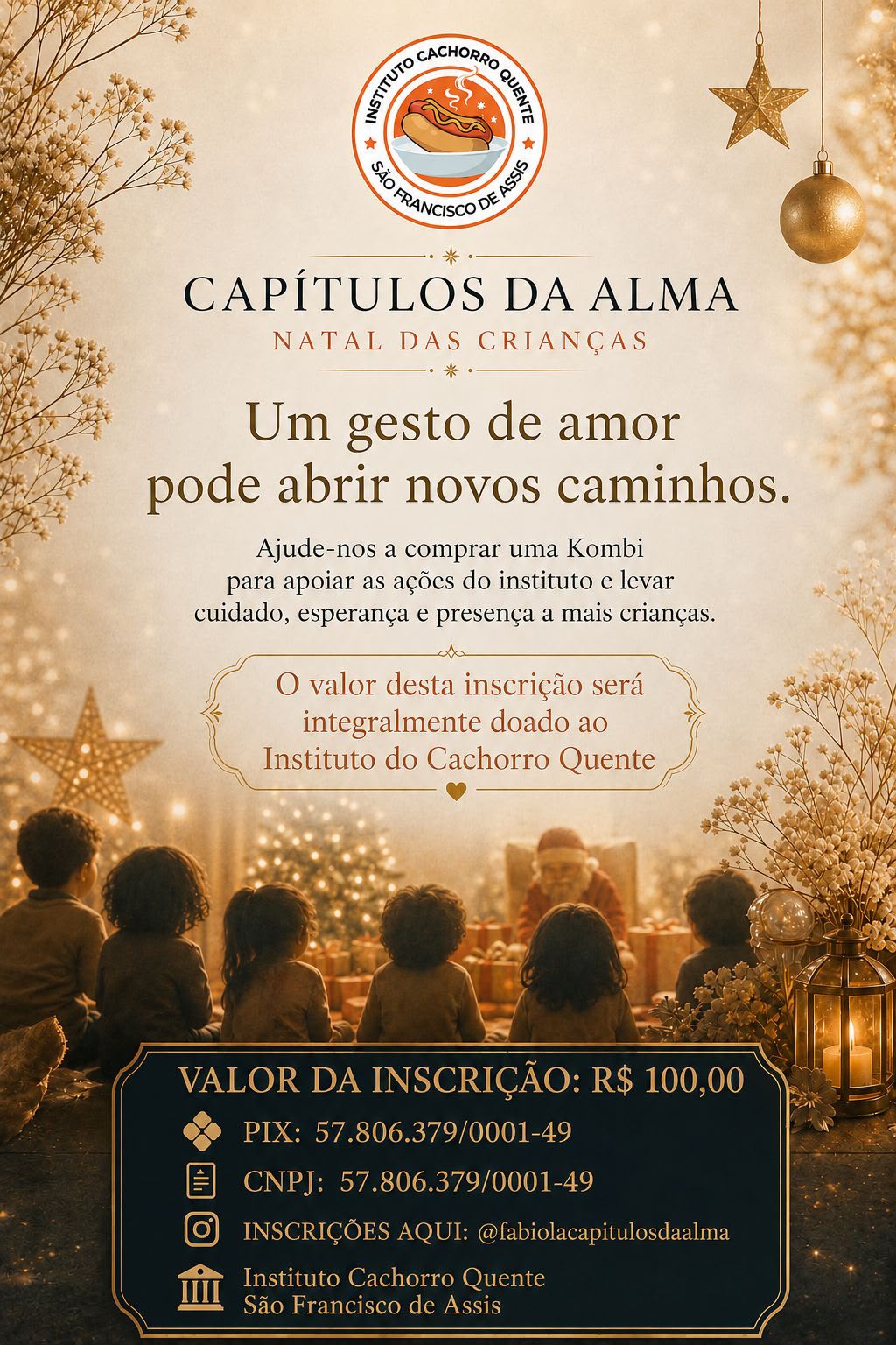 Campanha Capítulos da Alma, Natal das Crianças. Inscrição de R$ 100 destinada à compra de uma Kombi para o Instituto Cachorro Quente São Francisco de Assis.